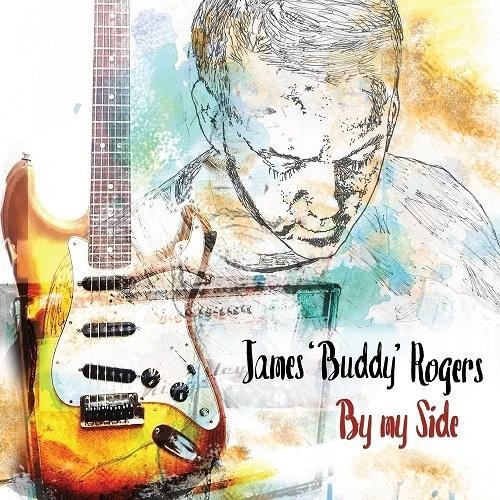 JAMES 'BUDDY' ROGERS - BY MY SIDE (2016)