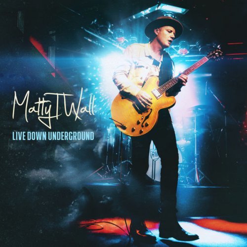 Matty T Wall - Live Down Underground (2022)