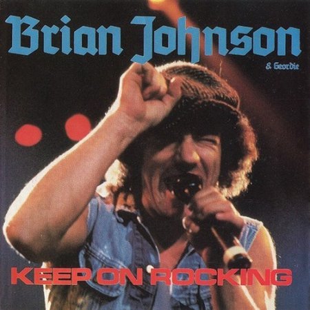 BRIAN JOHNSON & GEORDIE - KEEP ON ROCKING! 1989