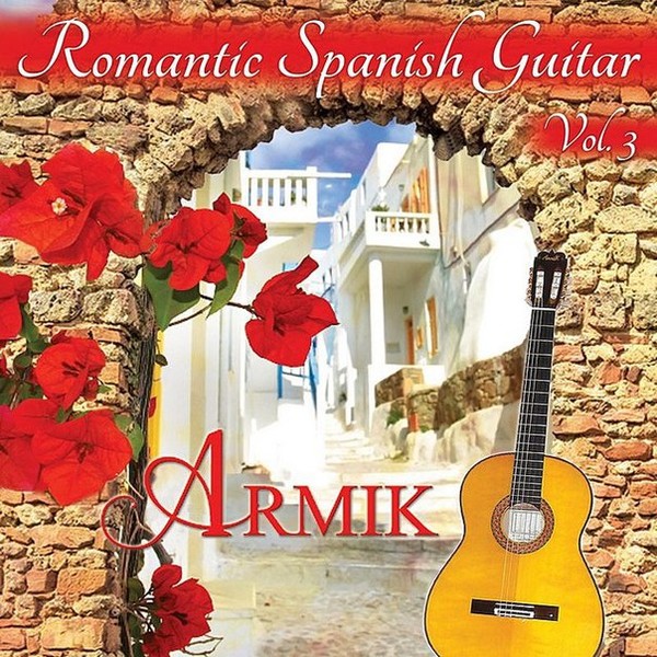 Armik – „Romantic Spanish Guitar: Vol. 3” – 2016. Другая информация: http://my.mail.ru/community/una-shining-tree/multipost/E6040000C200D900.html